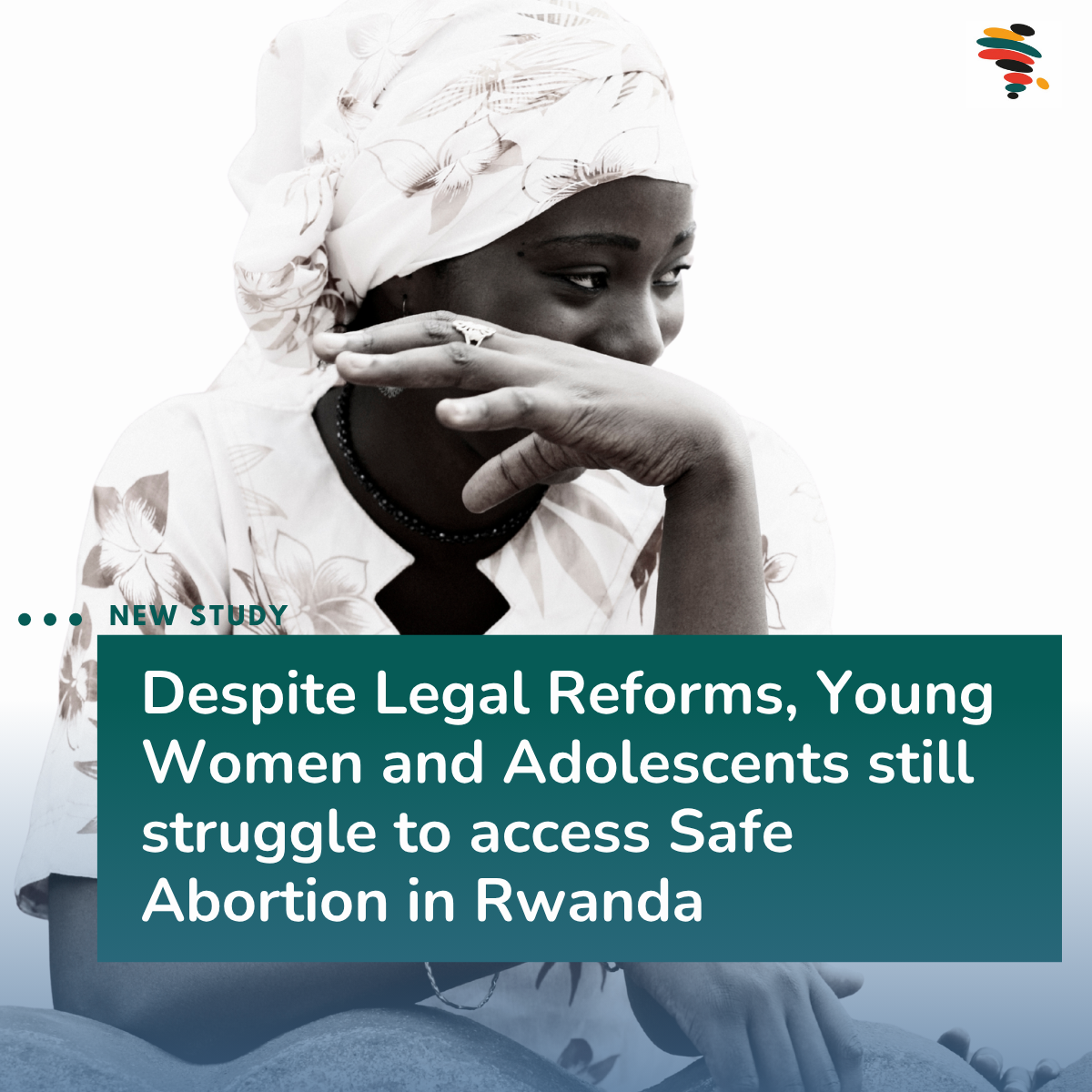 Despite Legal Reforms, Adolescents and Young Women Still Struggle to Access Safe Abortion.
